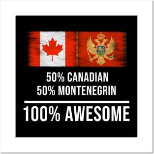 50% Canadian 50% Montenegrin 100% Awesome - Gift for Montenegrin Heritage From Montenegro Posters and Art